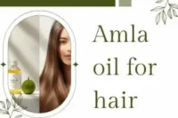 Amla Oil for Hair: Benefits, Uses, Side Effects & Growth Facts