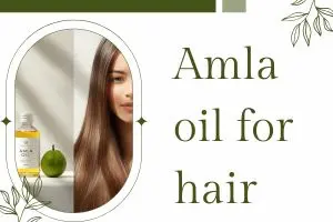 Amla Oil for Hair: Benefits, Uses, Side Effects & Growth Facts