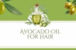 Avocado Oil for Hair: Benefits, Uses, Masks, and Tips