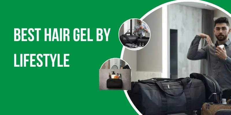 Best Hair Gel By Lifestyle For Men