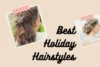  Best Holiday Hairstyles for ALL  Age- Stunning Looks for Kids, Teens & Adults - Post Thumbnail