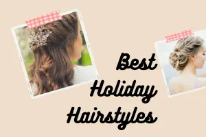  Best Holiday Hairstyles for ALL  Age- Stunning Looks for Kids, Teens & Adults