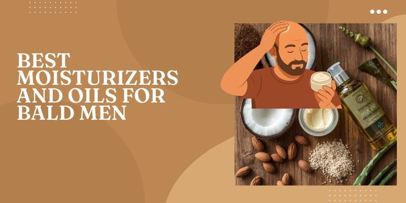 Best Moisturizers And Oils For Bald Men 1 Coconut Oil, Shea Butter, Almond Oil, Jojoba Oil For Bald Scalp