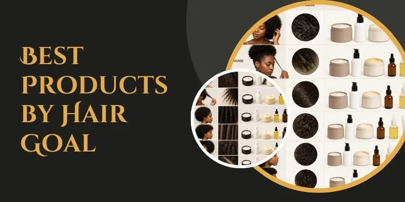 Best 4C Hair Products For Dry Hair, Breakage, And Moisture Retention