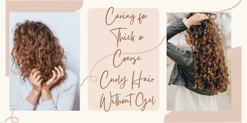 Caring For Thick Or Coarse Curly Hair Without Gel Caring For Thick Or Coarse Curly Hair – Define Curls Without Gel Using Moisture And Gentle Styling