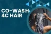 How Often Should You Co-Wash 4C Hair? Discover the Perfect Routine for Softer, Healthier Curls! - Post Thumbnail