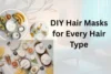 DIY Hair Masks for Every Hair Type: Natural Recipes to Nourish and Revive Your Hair - Post Thumbnail