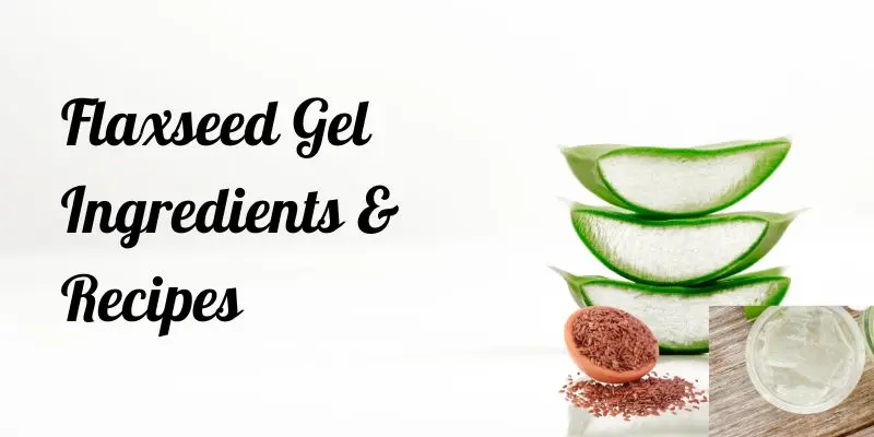 DIY flaxseed gel recipe ingredients like flax seeds, aloe vera, and essential oils on table