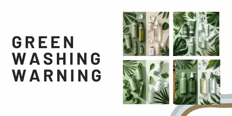 Greenwashing Warning Greenwashing Red Flags On Clean Beauty Hair Care Products