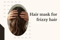 Hair Mask for Frizzy Hair: Which One Works Best and How to Use It