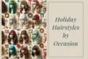 Holiday Hairstyles by Occasion- Perfect Looks for Every Event in 2025 - Post Thumbnail