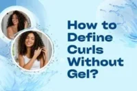 How to Define Curls Without Gel? 7 Easy Ways to Get Soft, Defined Curls