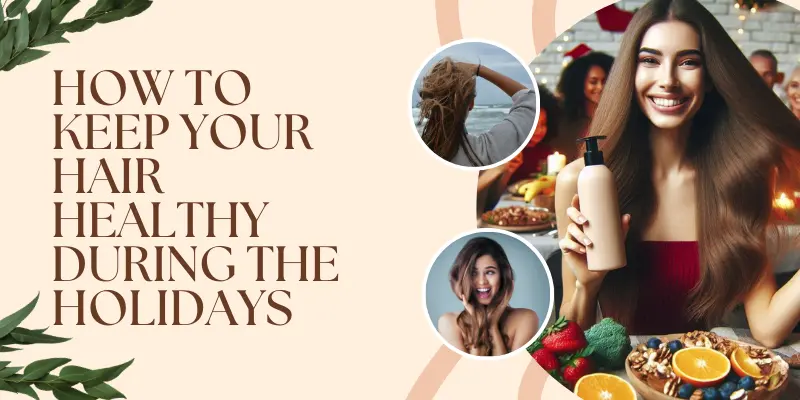 How To Keep Your Hair Healthy During The Holidays 1 Hair Care Tips For The Holiday Season