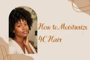 How to Moisturize 4C Hair for Soft, Hydrated, Healthy-Looking Coils