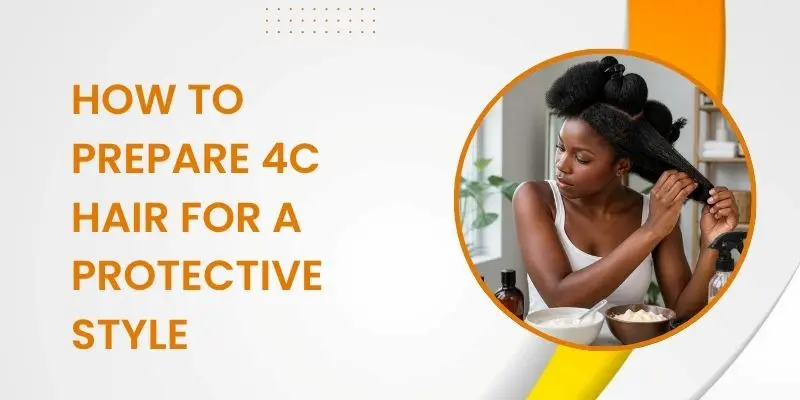 Preparing 4C Hair For A Protective Style With Gentle Detangling And Moisturizing
