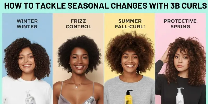 How To Tackle Seasonal Changes With 3B Curls Tips For Managing 3B Curls Through Seasonal Changes, Addressing Humidity, Winter Dryness, And Curl Care Adjustments