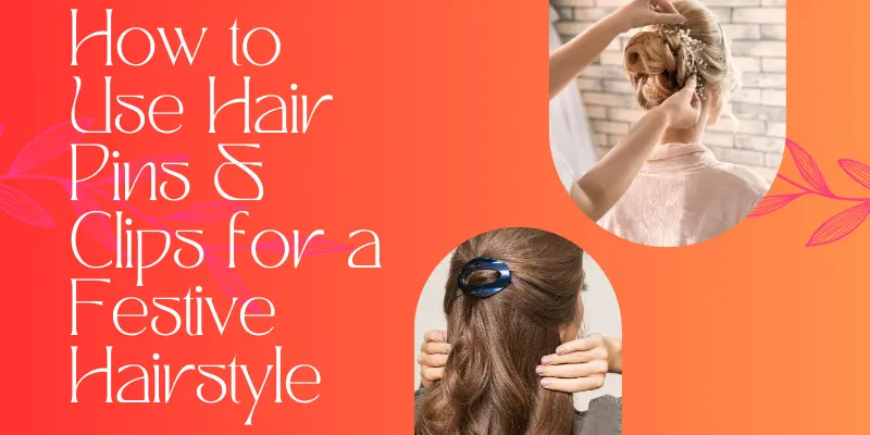 How To Use Hair Pins Clips For A Festive Hairstyle 1 Holiday Hair Accessories &Amp; Styling Tips