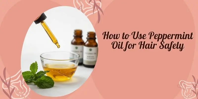 How To Use Peppermint Oil For Hair Safely How To Dilute Peppermint Oil For Hair With A Carrier Oil