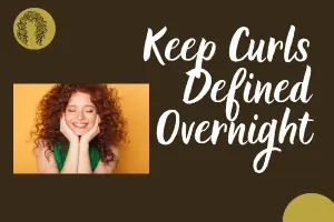 How to Keep Curls Defined Overnight & Protective Hairstyles for Rainy Weather