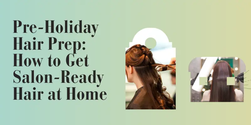 Pre Holiday Hair Prep How To Get Salon Ready Hair At Home
Hair Care Tips For The Holiday Season