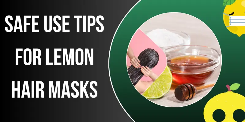Safe Use Tips For Lemon Hair Masks Lemon Hair Mask