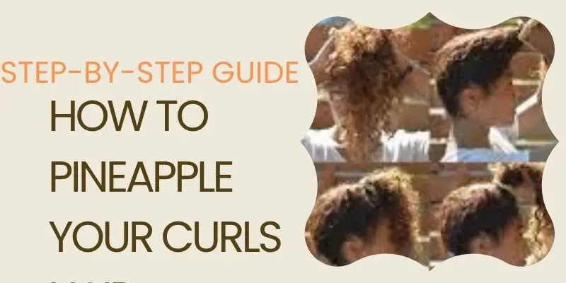 Step By Step Guide Pineapple Method For Sleeping Curls – Visual Guide Showing A Woman Creating The Pineapple Hairstyle Before Bed