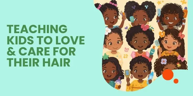 Teaching Kids To Love And Care For Their Hair Through Fun, Simple Routines