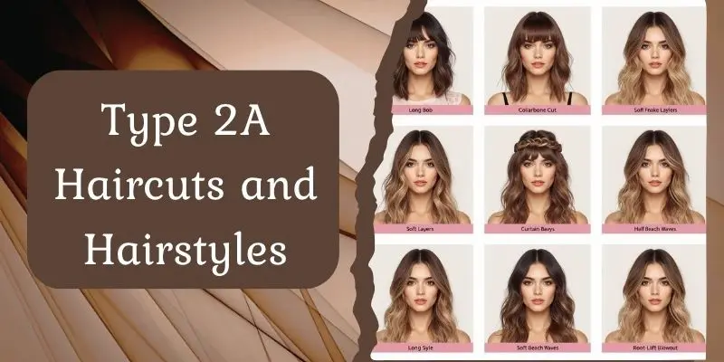 Create A Modern Beauty Infographic Showing The Best Haircuts And Hairstyles For Type 2A Hair. Include Visual Examples Labeled Long Bob, Collarbone Cut, Soft Layers, Face-Framing Layers, Curtain Bangs, Half-Up Style, Loose Braid, Soft Beach Waves, And Root-Lift Blowout. The Hair Should Look Loose, Wavy, Soft, And Realistic. Use A Clean Editorial Layout, Soft Neutral Background, And Clear Typography.