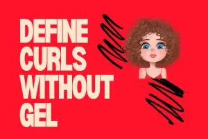 Define Curls Without Gel – Get Soft, Bouncy, Crunch Free Hair Naturally!